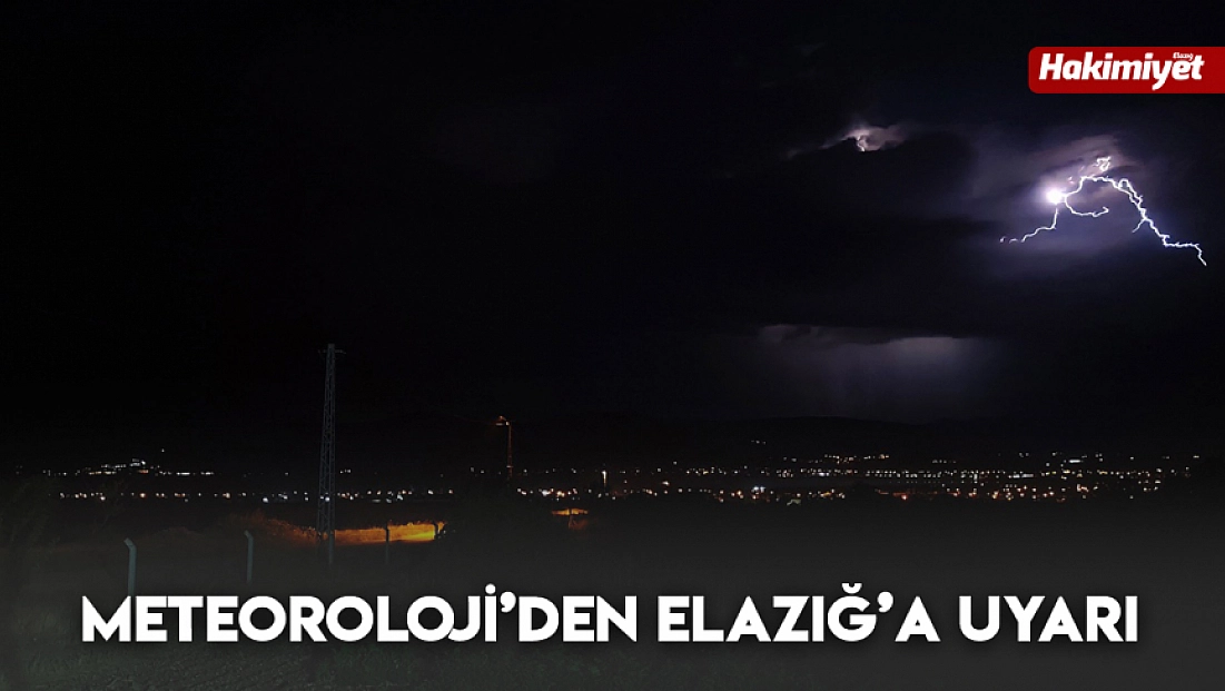Meteoroloji’den Elazığ’a uyarı