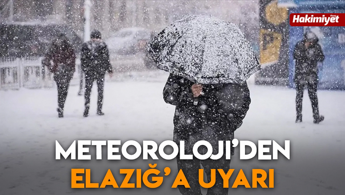 Meteoroloji’den Elazığ’a uyarı