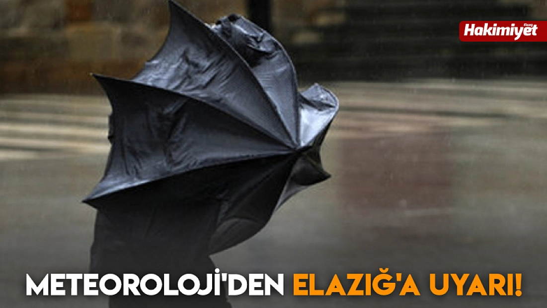 Meteoroloji'den Elazığ'a uyarı!