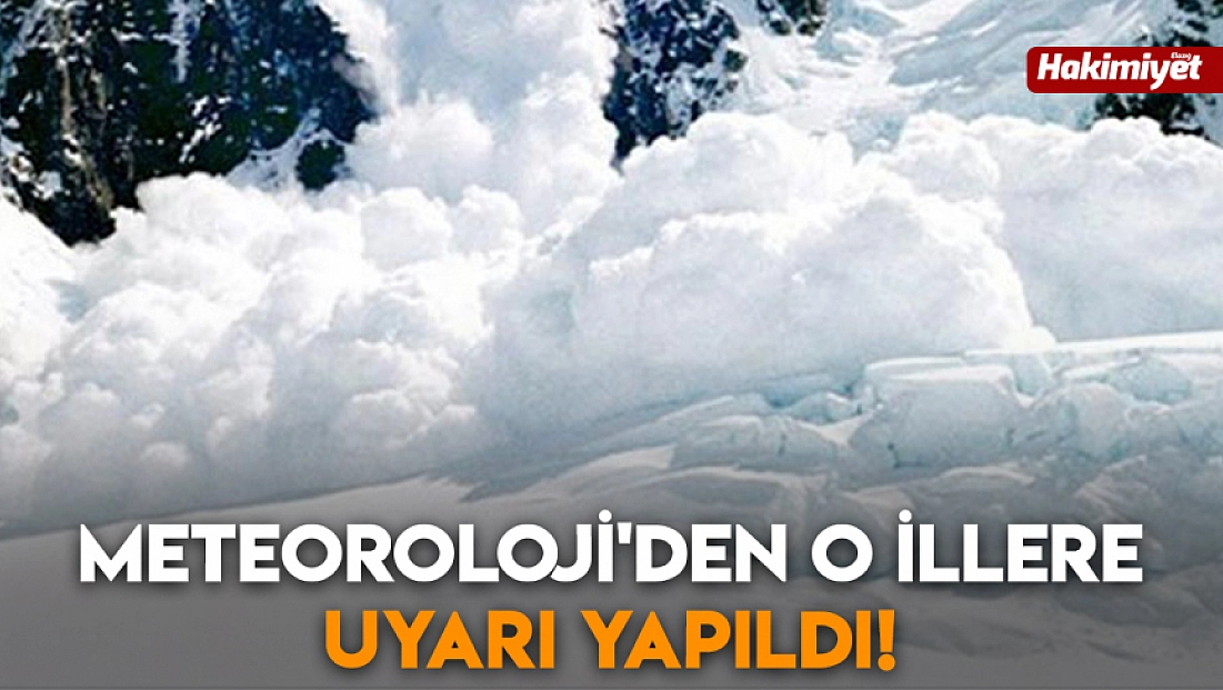 Meteoroloji'den o illere uyarı yapıldı!