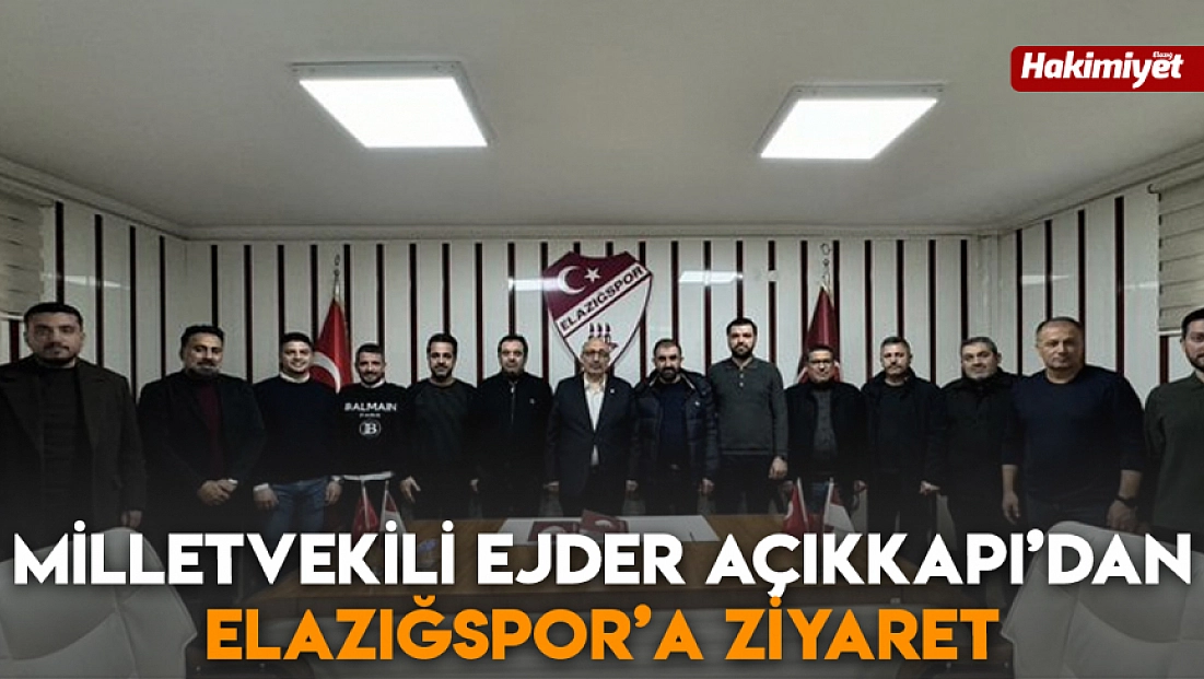 Milletvekili Ejder Açıkkapı’dan Elazığspor’a ziyaret
