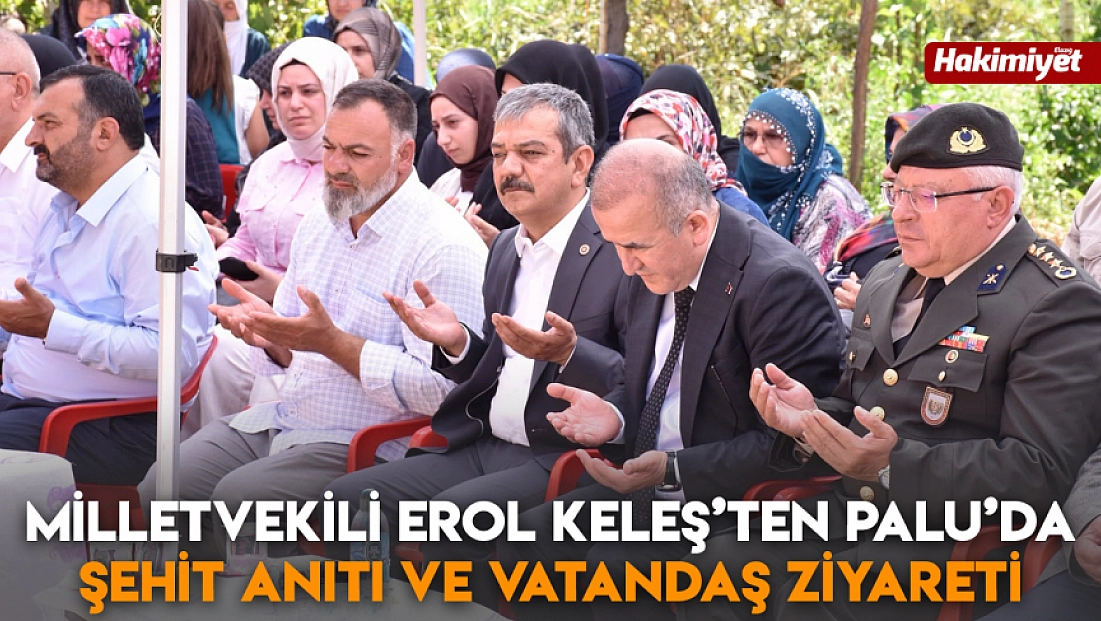 Milletvekili Erol Keleş’ten Palu’da şehit anıtı ve vatandaş ziyareti