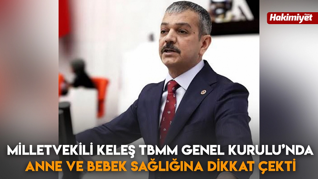 Milletvekili Keleş TBMM Genel Kurulu’nda anne ve bebek sağlığına dikkat çekti