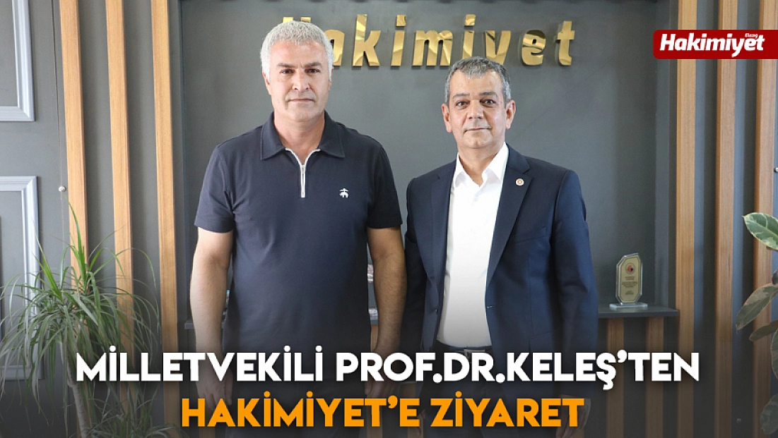 Milletvekili Prof. Dr. Keleş’ten Hakimiyet’e Ziyaret