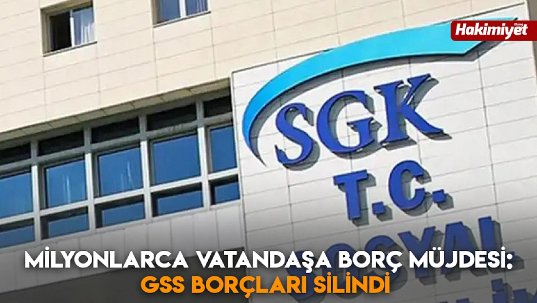 Milyonlarca vatandaşa borç müjdesi: GSS borçları silindi