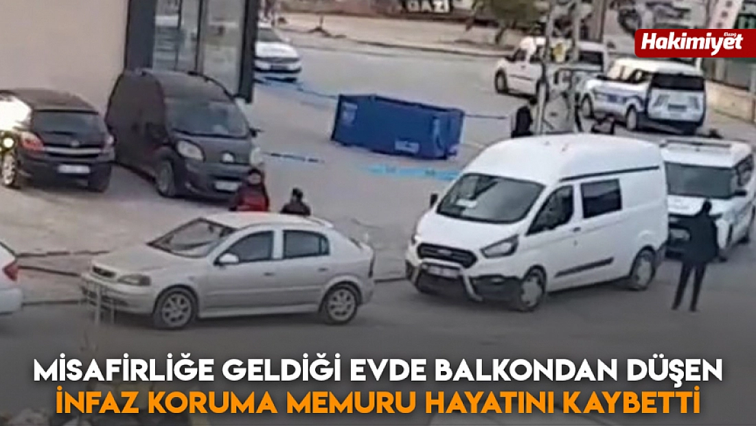 Misafirliğe geldiği evde balkondan düşen İnfaz Koruma Memuru hayatını kaybetti