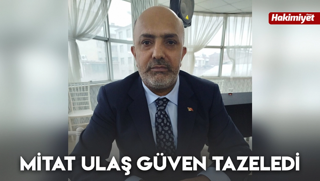 Mitat Ulaş güven tazeledi