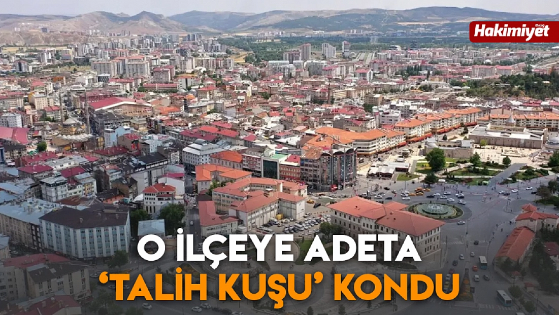 O ilçeye adeta 'Talih kuşu” kondu