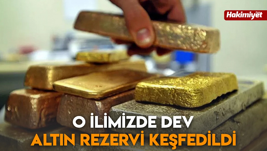O ilimizde dev altın rezervi keşfedildi