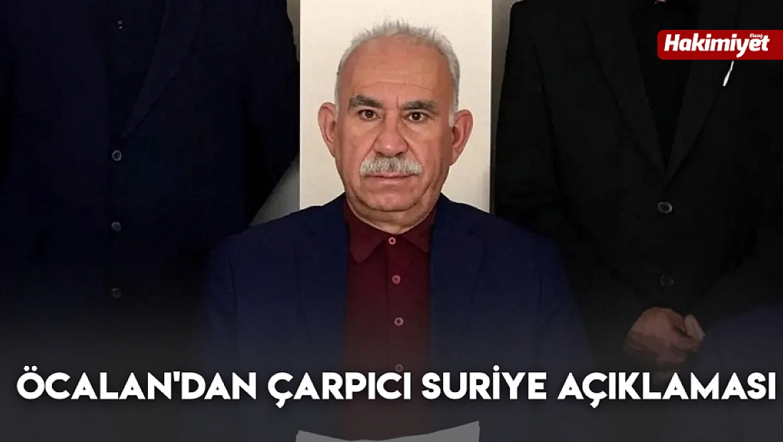 Öcalan'dan çarpıcı Suriye açıklaması