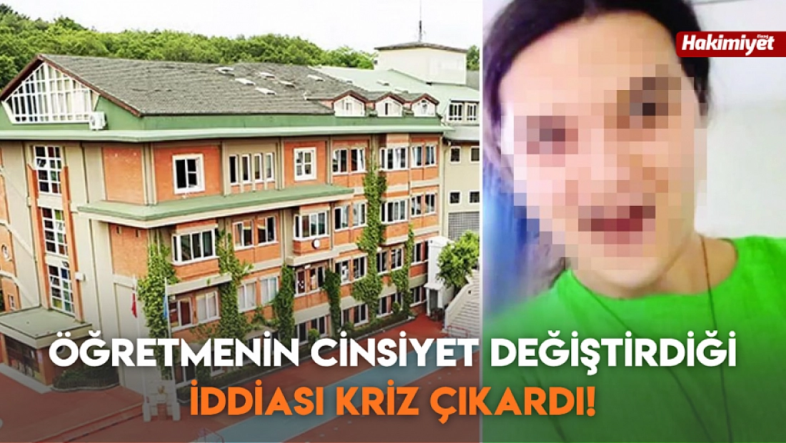Öğretmenin cinsiyet değiştirdiği iddiası kriz çıkardı!