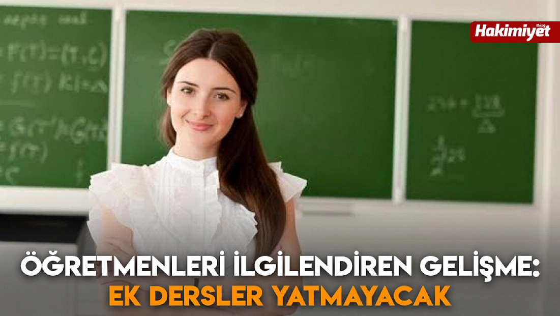 Öğretmenleri ilgilendiren gelişme: Ek dersler yatmayacak
