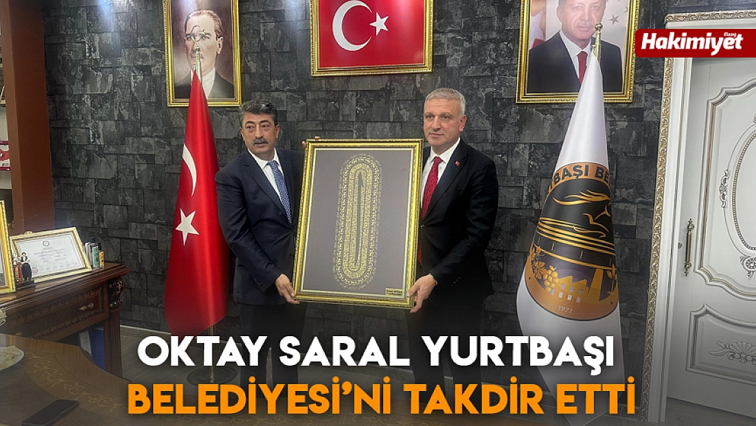 Oktay Saral Yurtbaşı Belediyesi’ni takdir etti