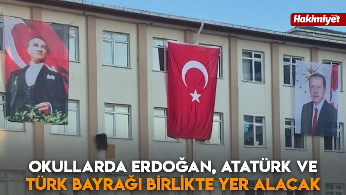 Okullarda Erdoğan, Atatürk ve Türk Bayrağı birlikte yer alacak