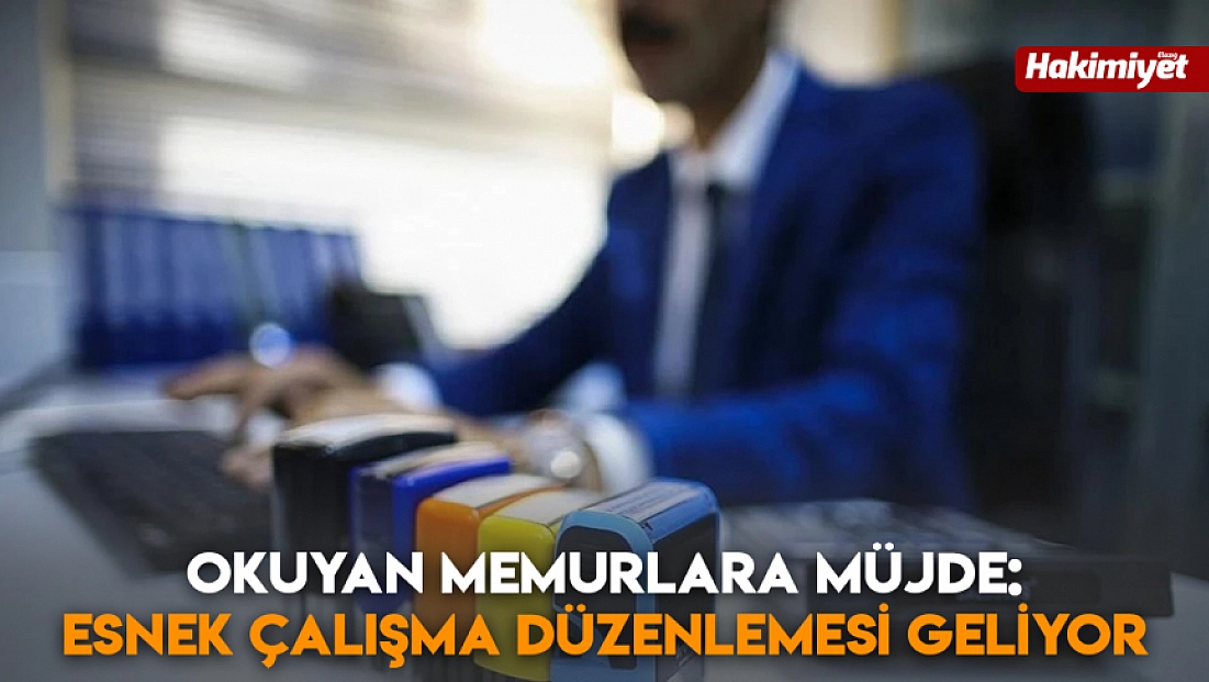 Okuyan memurlara müjde! Esnek çalışma düzenlemesi geliyor
