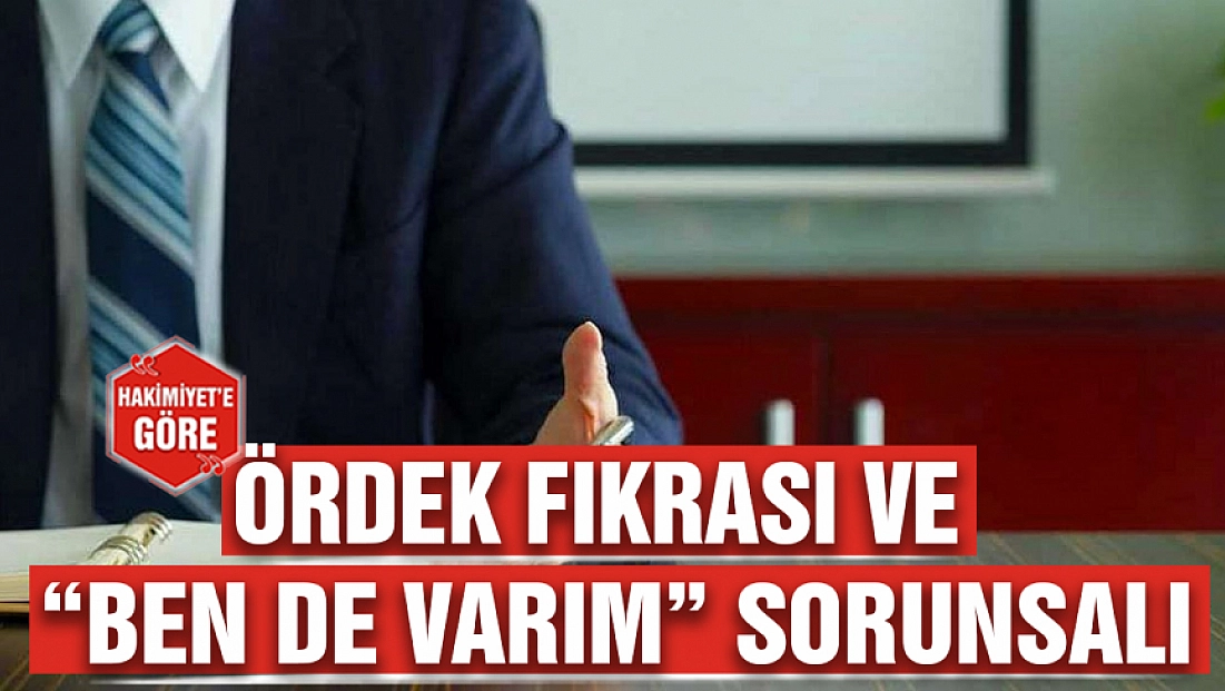 Ördek fıkrası ve 'Ben de varım' sorunsalı