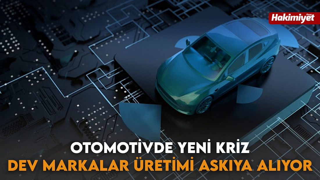 Otomotivde yeni kriz: Dev markalar üretimi askıya alıyor