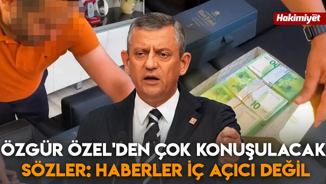 Özgür Özel'den çok konuşulacak sözler: Haberler iç açıcı değil