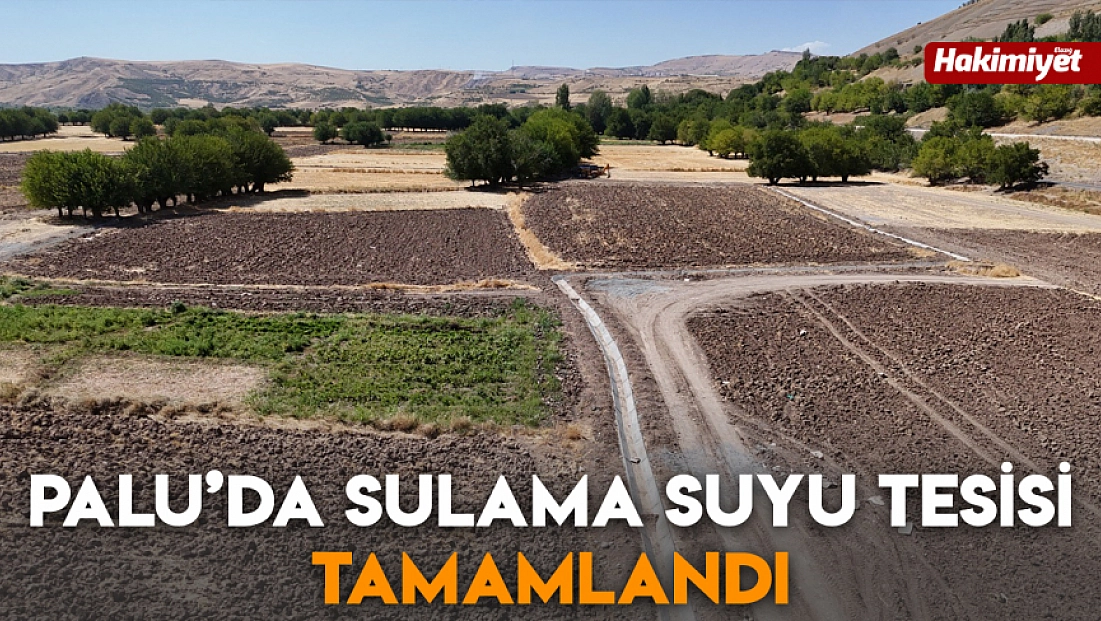 Palu’da sulama suyu tesisi tamamlandı