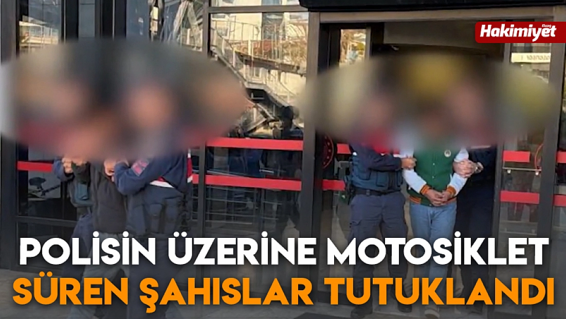 Polisin üzerine motosiklet süren şahıslar tutuklandı