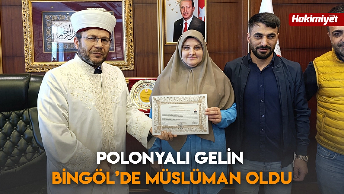 Polonyalı gelin, Bingöl’de müslüman oldu