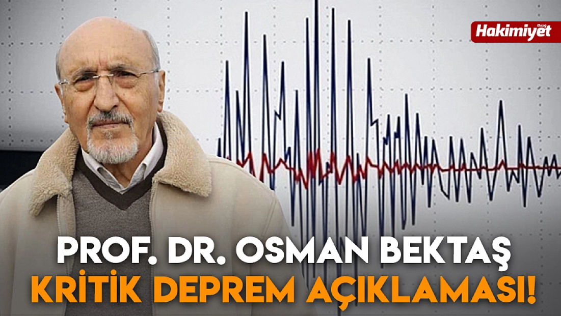 Prof. Dr. Osman Bektaş kritik deprem açıklaması!