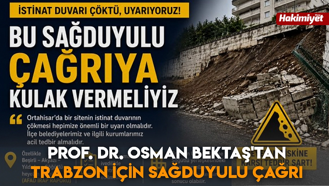 Prof. Dr. Osman Bektaş'tan Trabzon için sağduyulu çağrı