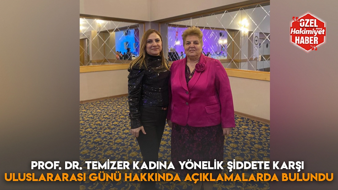 Prof. Dr. Temizer Kadına Yönelik Şiddete Karşı Uluslararası Günü hakkında açıklamalarda bulundu