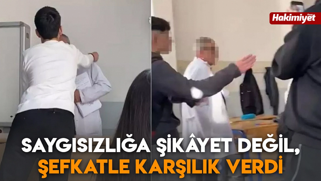 Saygısızlığa şikâyet değil, şefkatle karşılık verdi