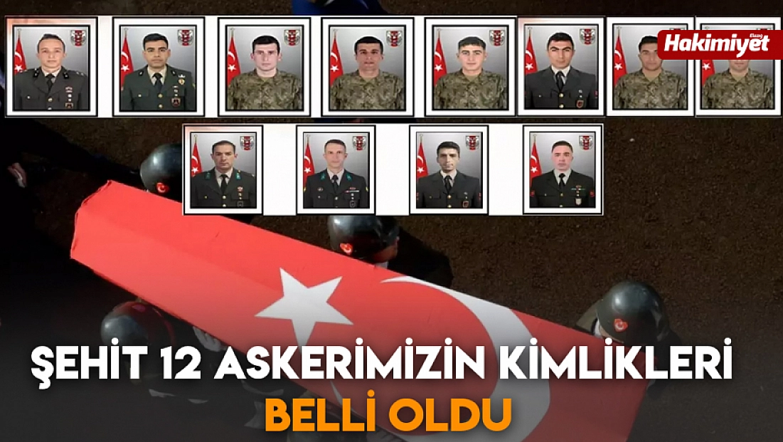 Şehit 12 askerimizin kimlikleri belli oldu