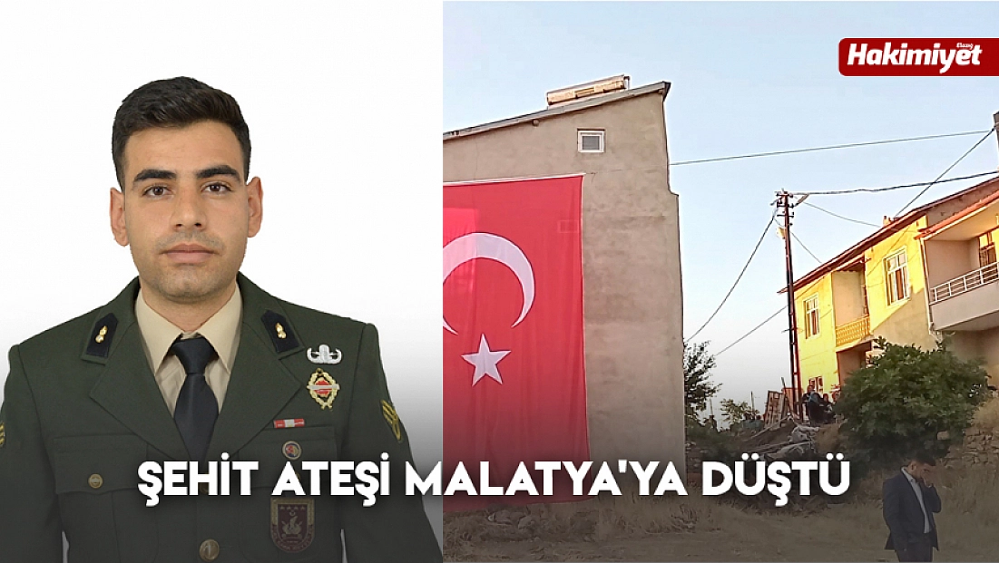 Şehit ateşi Malatya'ya düştü