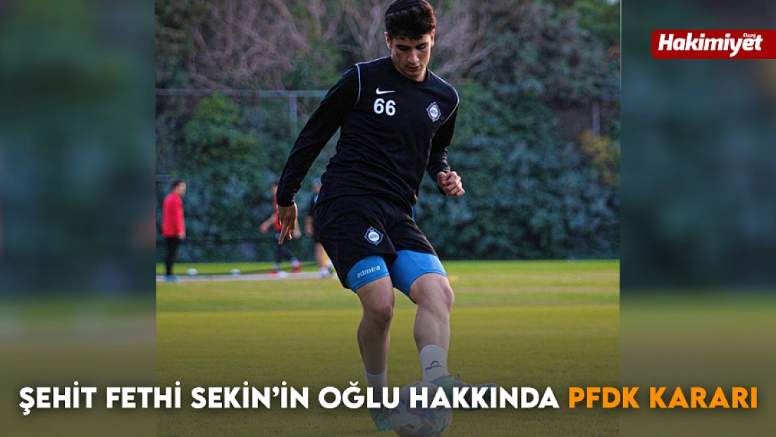 Şehit Fethi Sekin’in Oğlu Hakkında PFDK Kararı