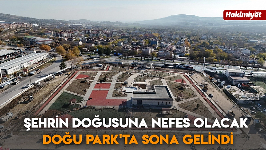 Şehrin doğusuna nefes olacak Doğu Park'ta sona gelindi