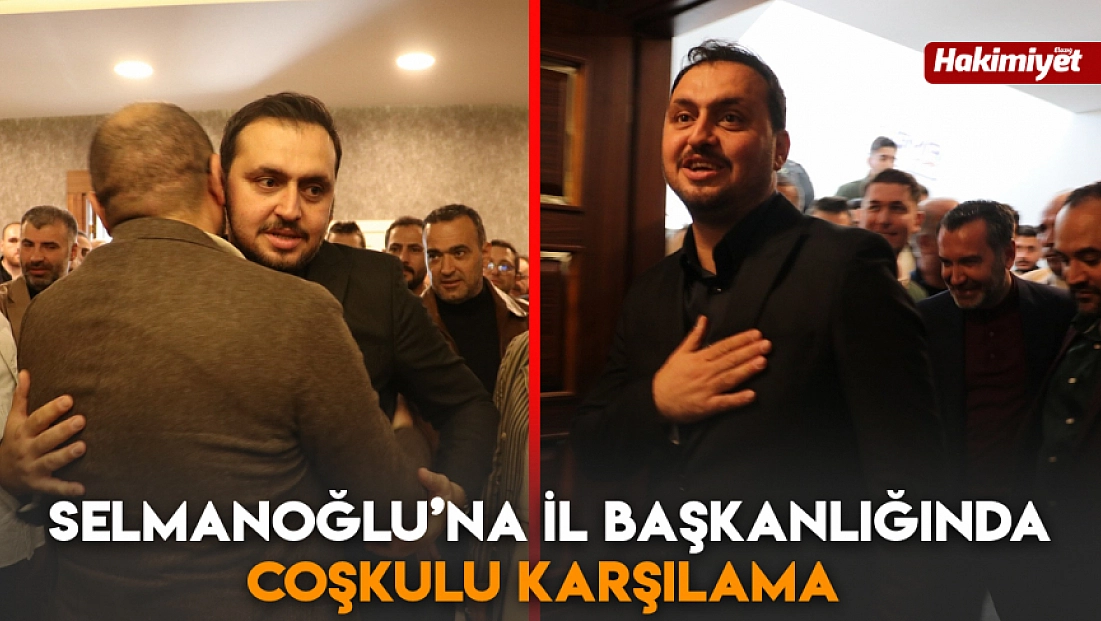Selmanoğlu’na İl Başkanlığında coşkulu karşılama