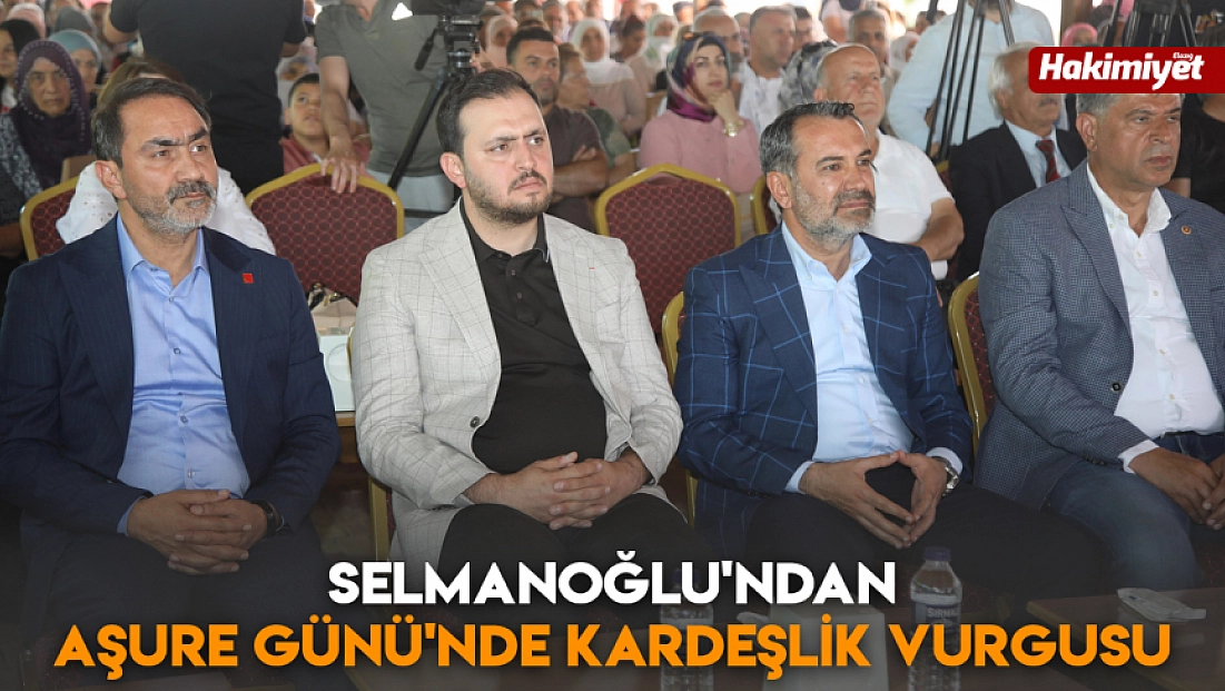 Selmanoğlu'ndan Aşure Günü'nde kardeşlik vurgusu