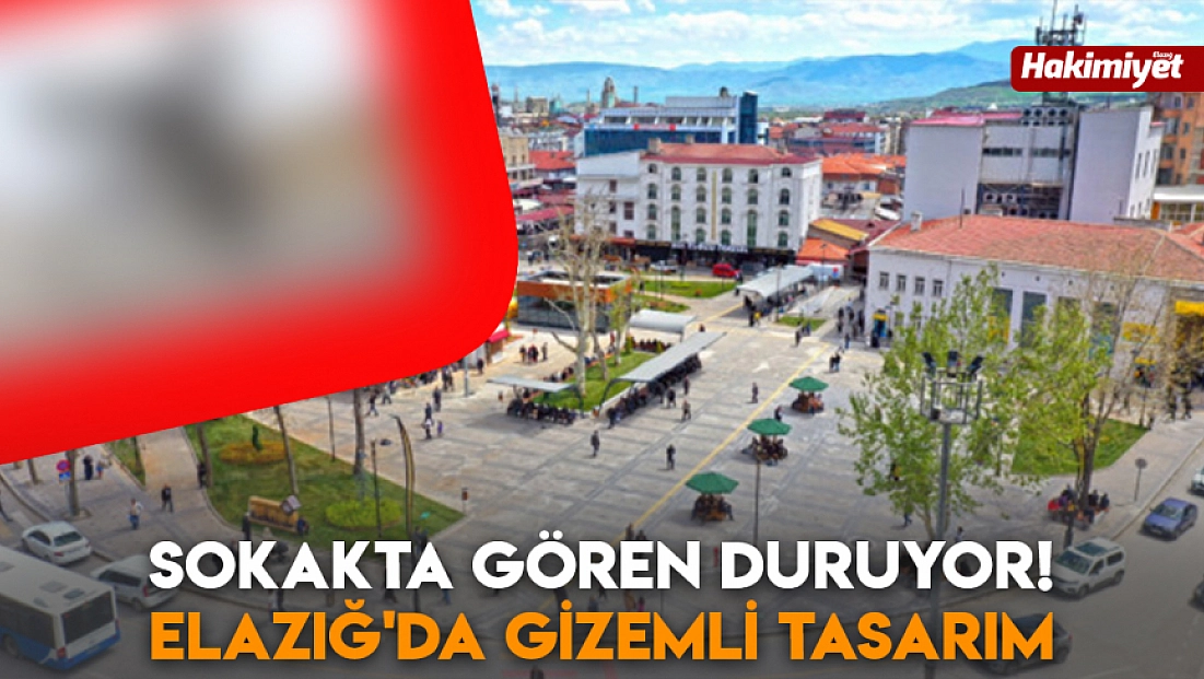 Sokakta gören duruyor! Elazığ'da gizemli tasarım