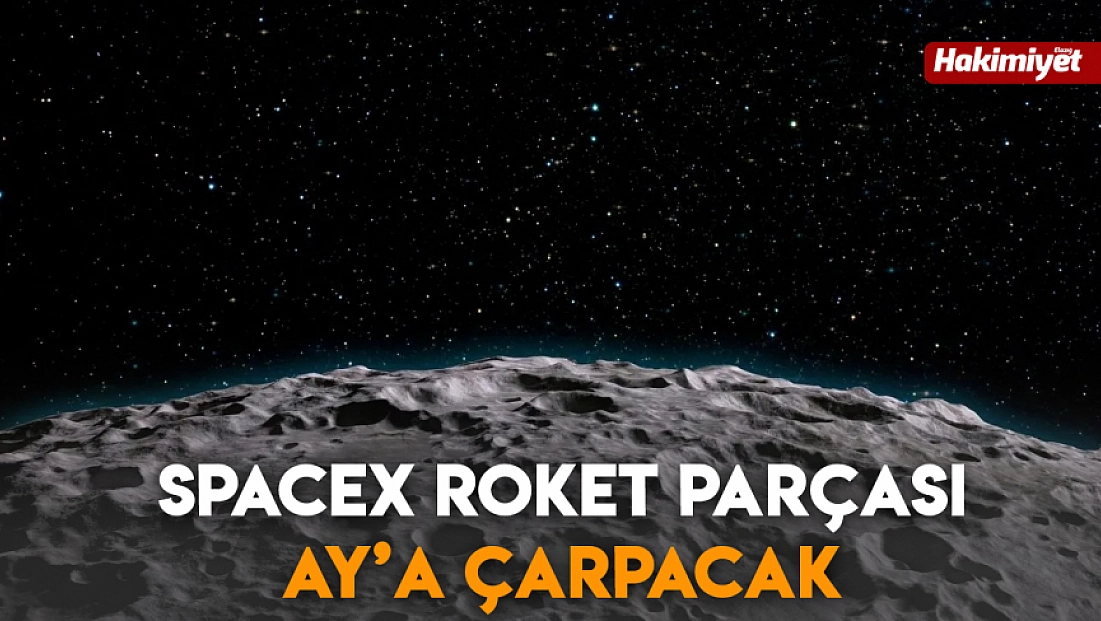 SpaceX roket parçası Ay’a çarpacak