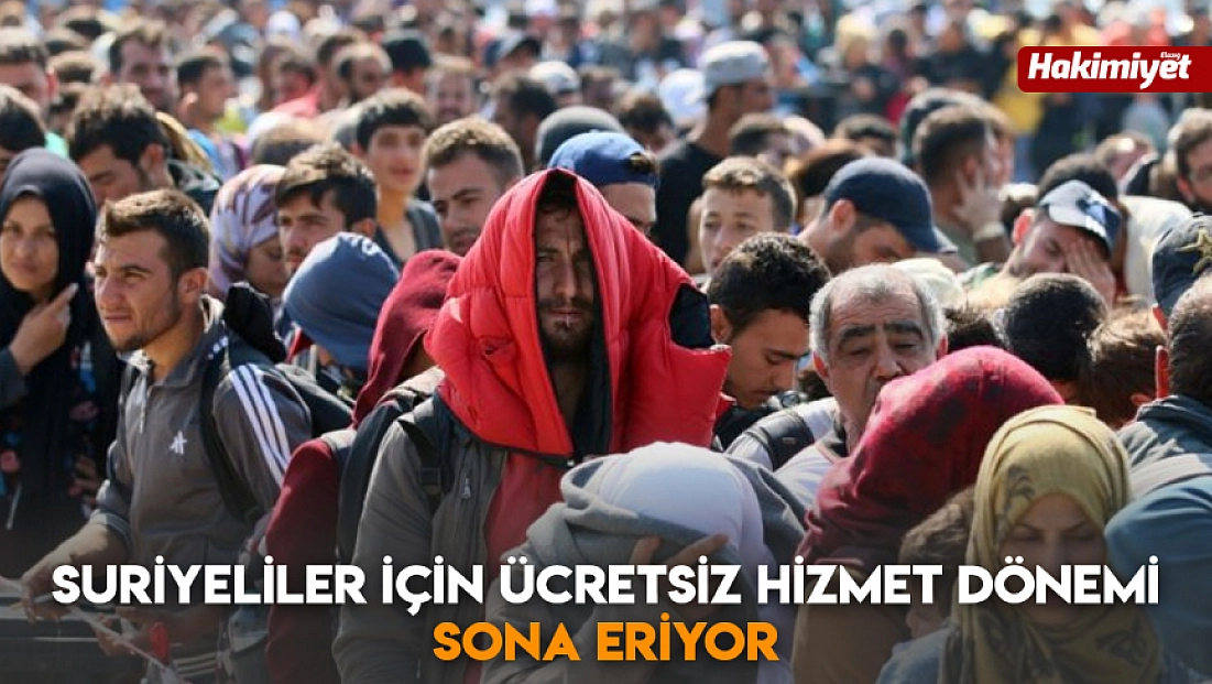 Suriyeliler için ücretsiz hizmet dönemi sona eriyor
