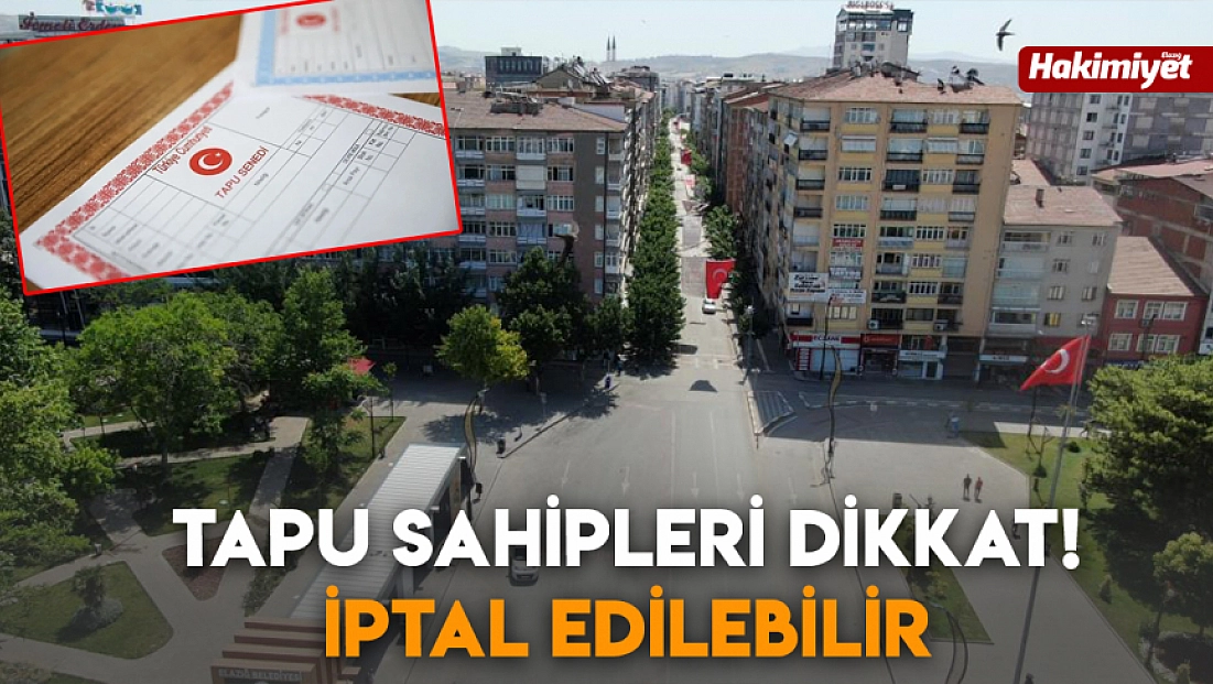 Tapu sahipleri dikkat! İptal edilebilir
