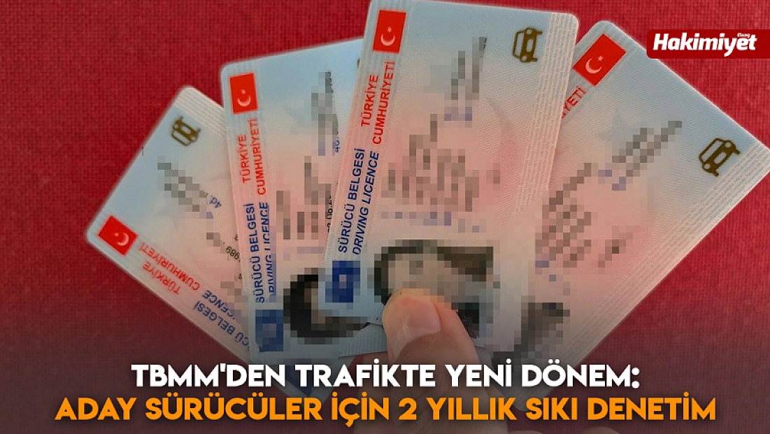 TBMM'den trafikte yeni dönem: Aday sürücüler için 2 yıllık sıkı denetim