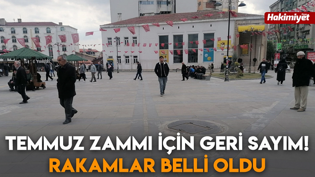 Temmuz zammı için geri sayım! Rakamlar belli oldu