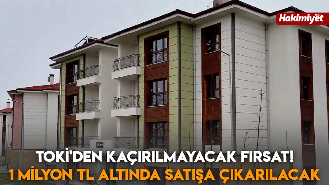 TOKİ'den kaçırılmayacak fırsat! 1 milyon TL altında satışa çıkarılacak