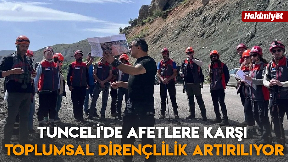 Tunceli'de afetlere karşı toplumsal dirençlilik artırılıyor