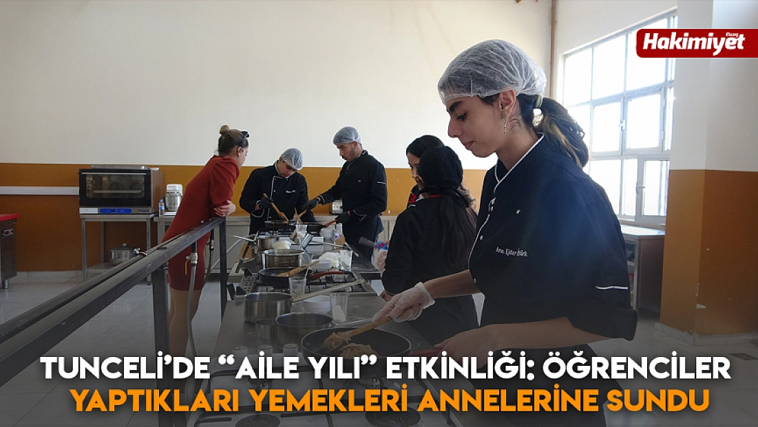 Tunceli’de 'Aile Yılı' etkinliği: Öğrenciler yaptıkları yemekleri annelerine sundu