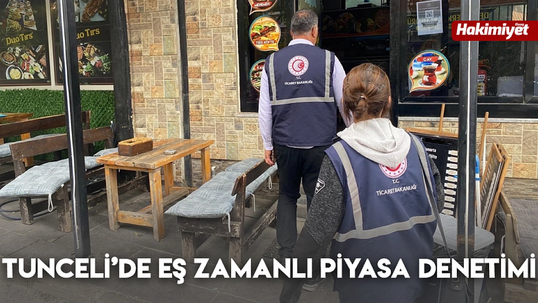 Tunceli’de eş zamanlı piyasa denetimi