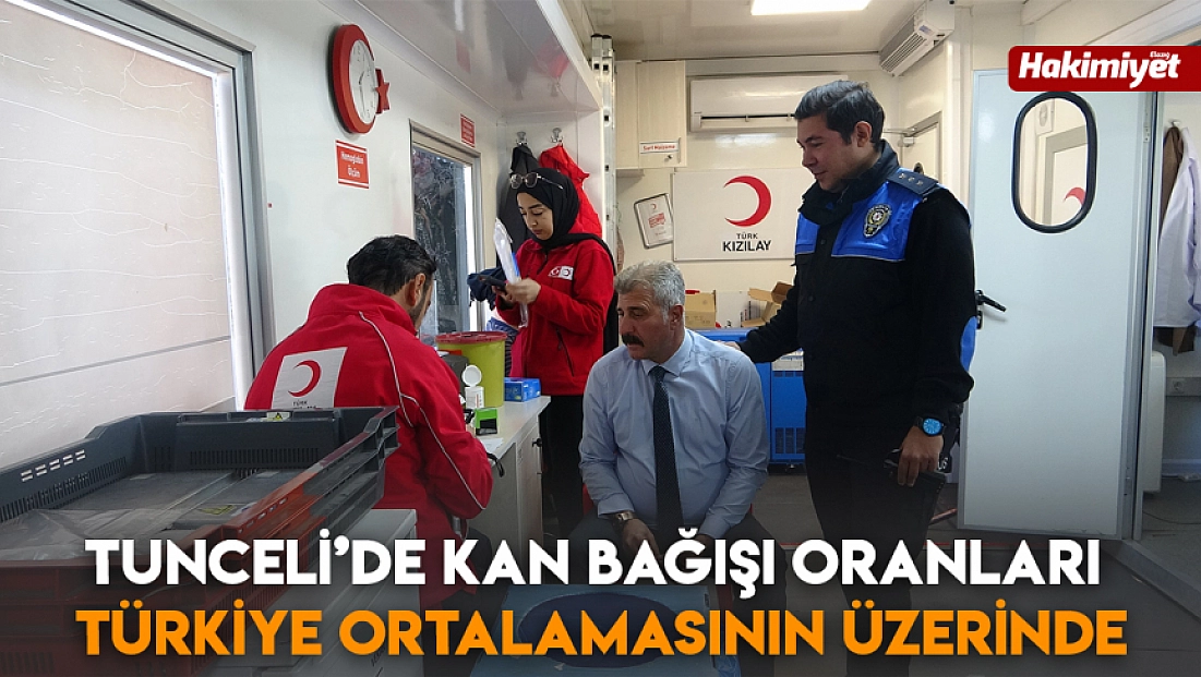 Tunceli’de kan bağışı oranları Türkiye ortalamasının üzerinde