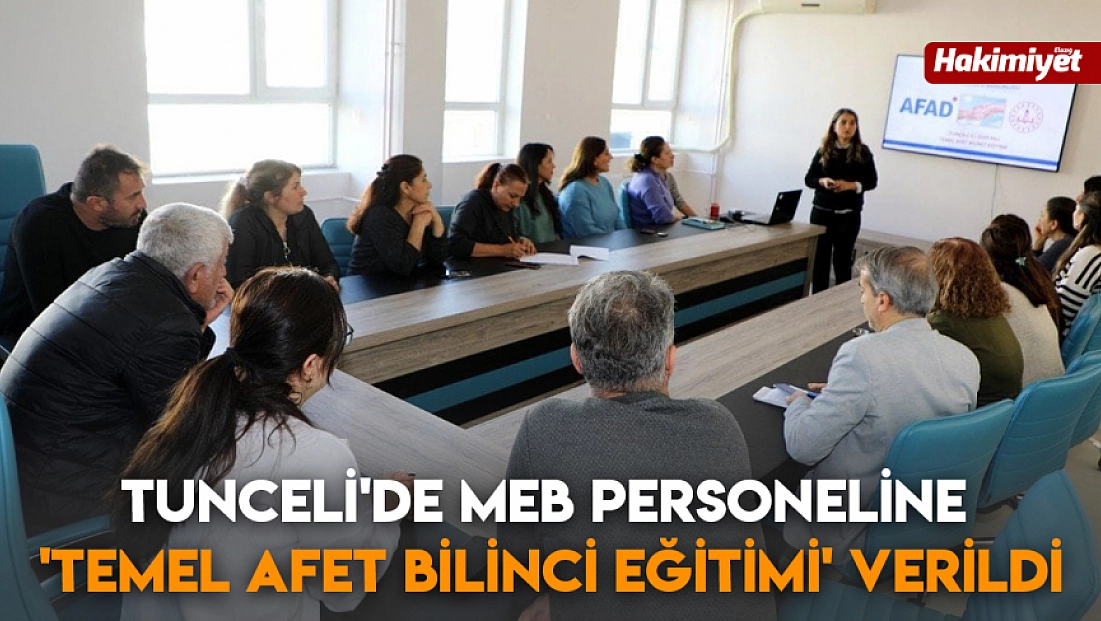 Tunceli'de MEB personeline 'Temel Afet Bilinci Eğitimi' verildi