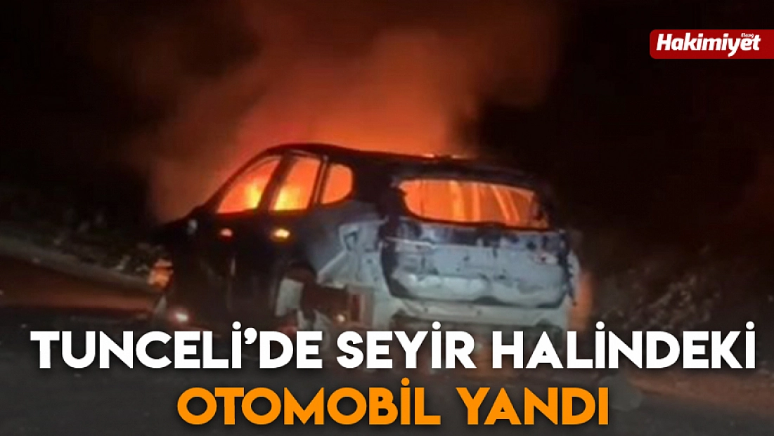 Tunceli’de seyir halindeki otomobil yandı