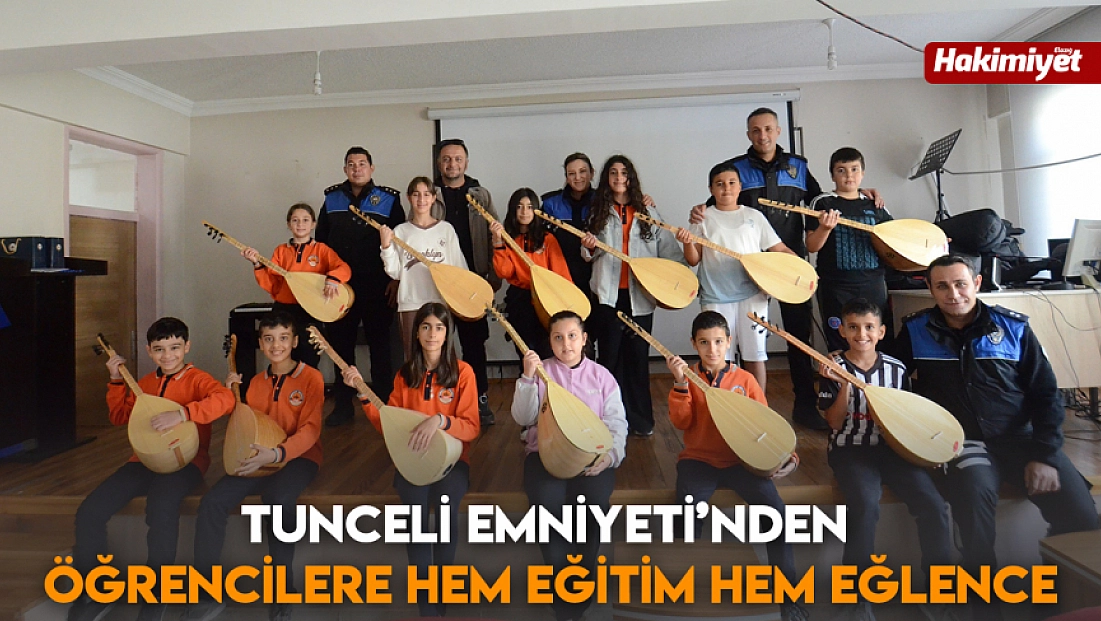 Tunceli Emniyeti’nden öğrencilere hem eğitim hem eğlence