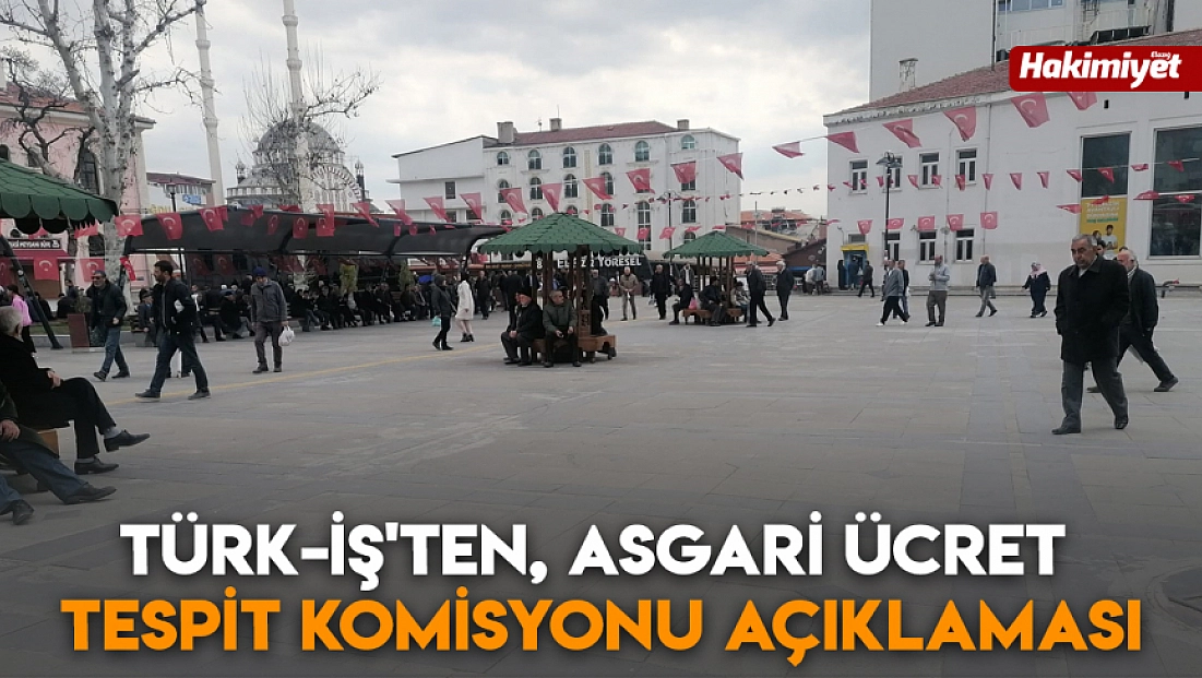 Türk-İş'ten, Asgari Ücret Tespit Komisyonu açıklaması